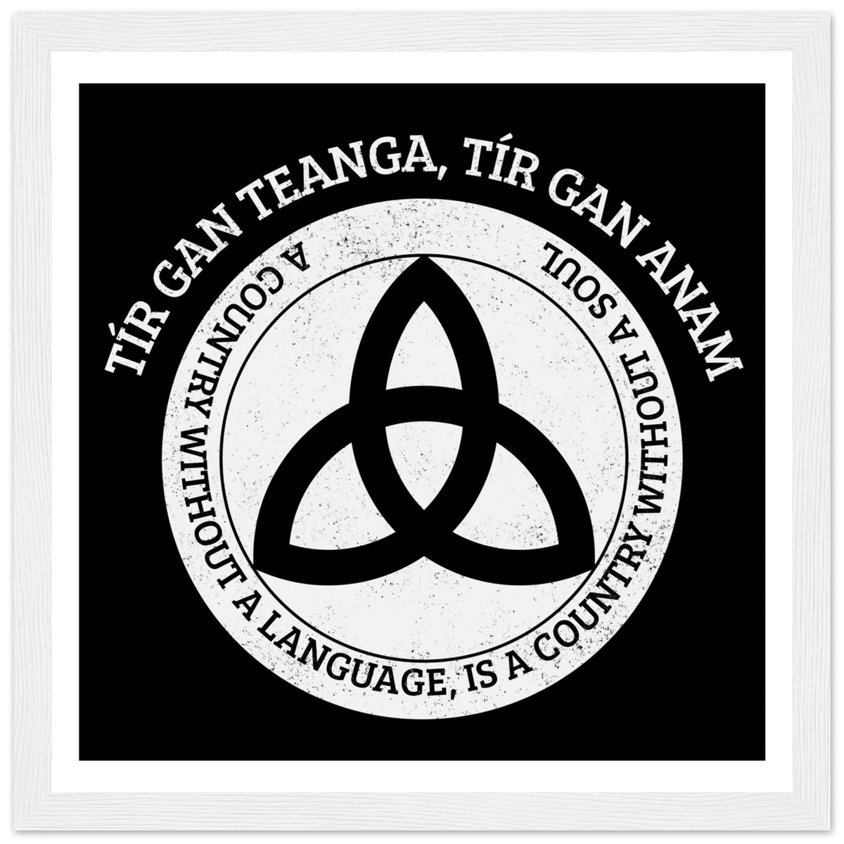 Tír gan Teanga, Tír gan Anam print in a white wooden frame, straight-on view of the triquetra
