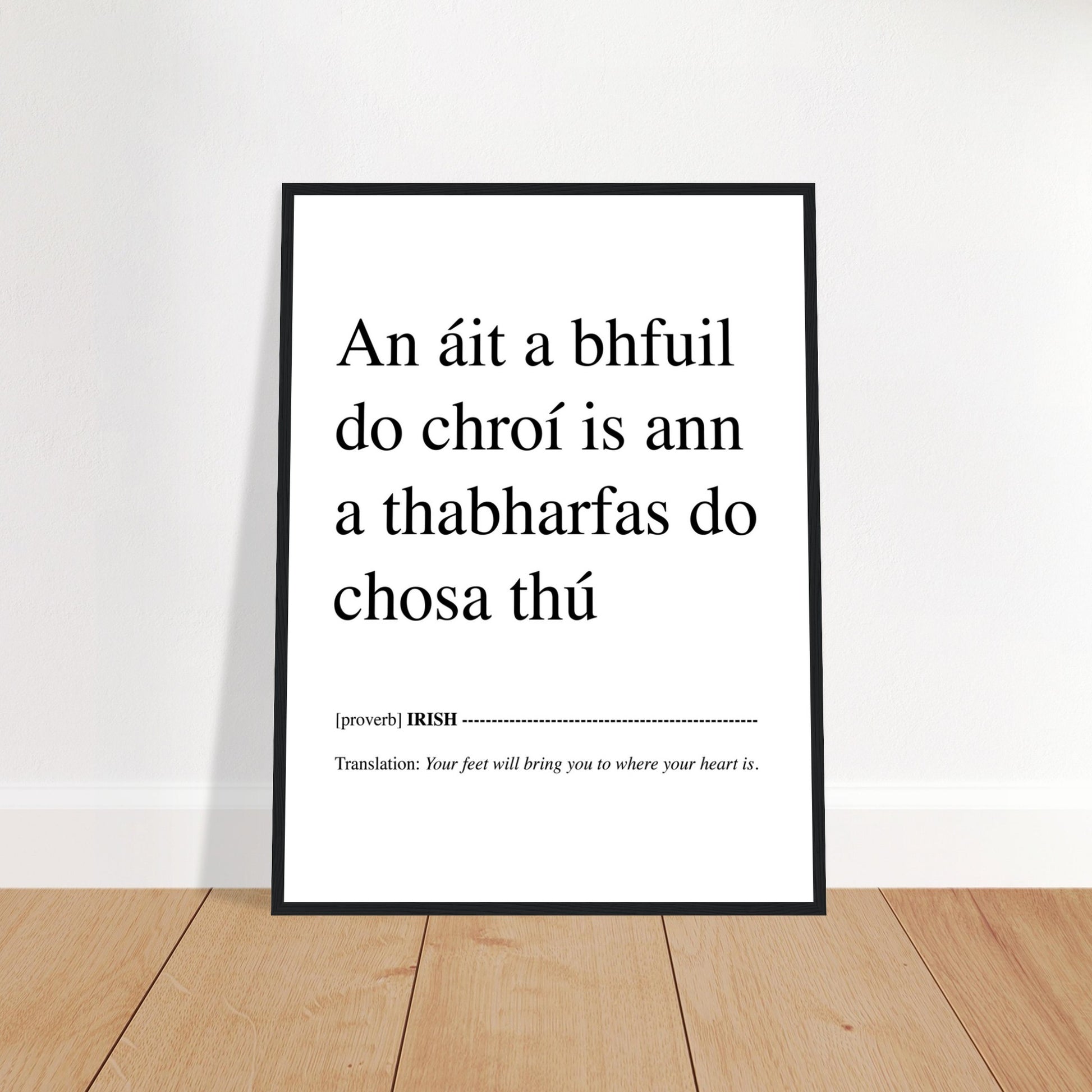 IRISH PRINT Your Feet Will Bring You Where Your Heart Is - An áit a bhfuil do chroí is ann a thabharfas do chosa thú Proverb Gaelic Ireland